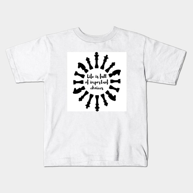 Life is full of important choices Chess Kids T-Shirt by Ahmira A